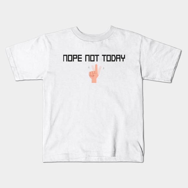 Nope Not Today Funny Quote With Hands Graphic illustration Kids T-Shirt by MerchSpot